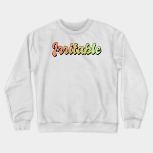 Irritable Crewneck Sweatshirt
